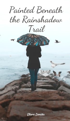 Painted Beneath the Rainshadow Trail von Swan Charm Publishing