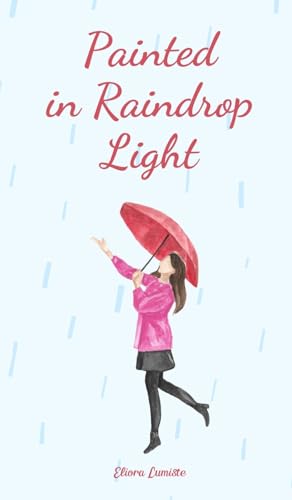 Painted in Raindrop Light von Swan Charm Publishing