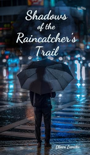 Shadows of the Raincatcher's Trail von Swan Charm Publishing