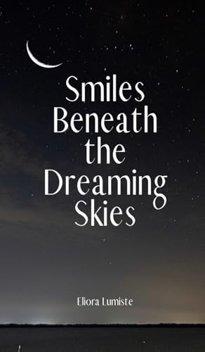 Smiles Beneath the Dreaming Skies von Swan Charm Publishing