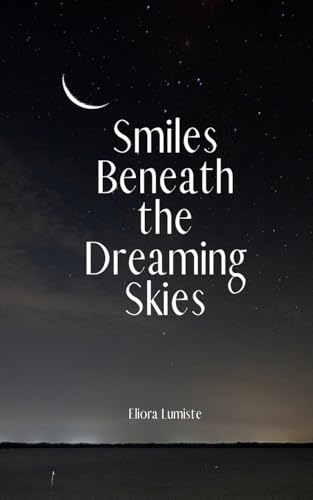 Smiles Beneath the Dreaming Skies von Swan Charm Publishing
