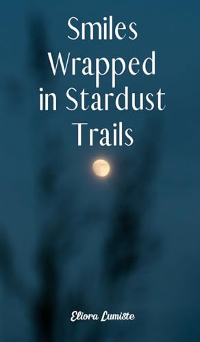 Smiles Wrapped in Stardust Trails von Swan Charm Publishing