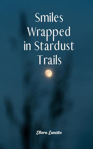 Smiles Wrapped in Stardust Trails von Swan Charm Publishing