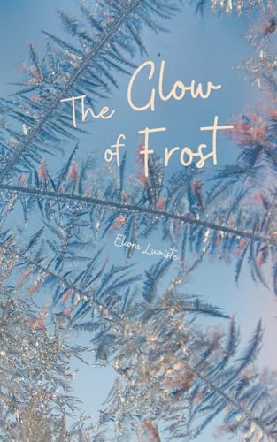 The Glow of Frost von Swan Charm Publishing