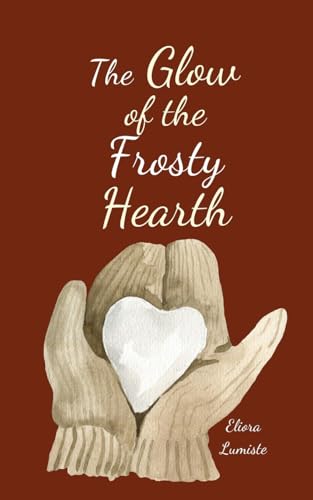 The Glow of the Frosty Hearth von Swan Charm Publishing