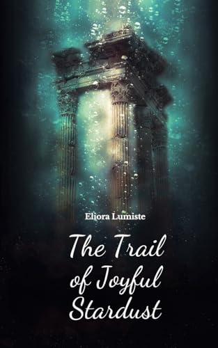 The Trail of Joyful Stardust von Swan Charm Publishing