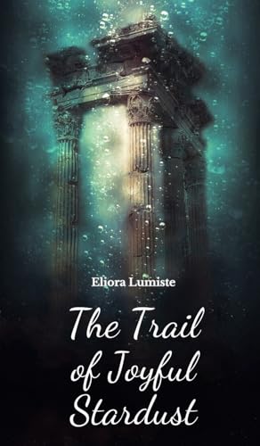 The Trail of Joyful Stardust von Swan Charm Publishing