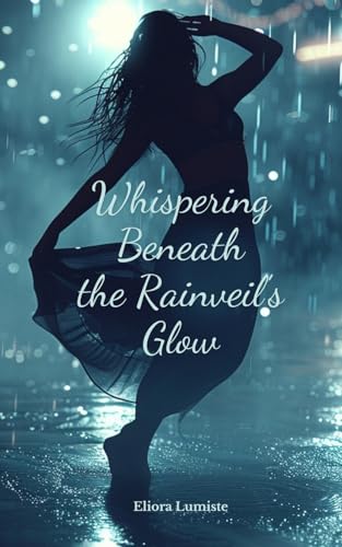 Whispering Beneath the Rainveil's Glow von Swan Charm Publishing