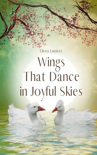 Wings That Dance in Joyful Skies von Swan Charm Publishing