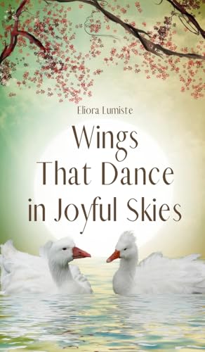 Wings That Dance in Joyful Skies von Swan Charm Publishing