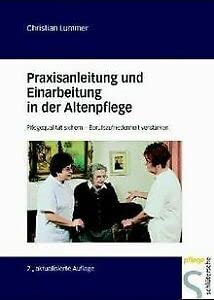 Praxisanleitung und Einarbeitung in derAltenpflege: Pflegequalität sichern - Berufszufriedenheit verstärken