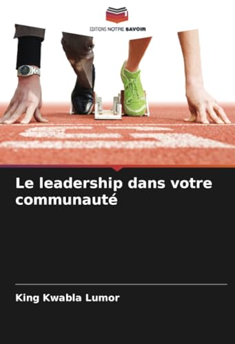 Le leadership dans votre communauté von Editions Notre Savoir