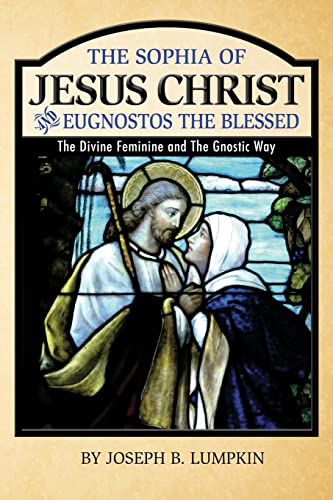 The Sophia of Jesus Christ and Eugnostos the Blessed: The Divine Feminine and T von Fifth Estate Publishing