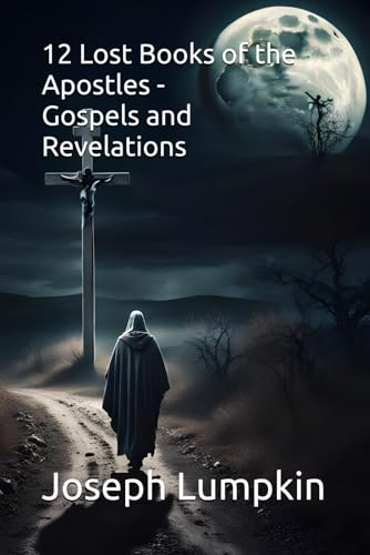 12 Lost books of the Apostles - Gospels and Revelations von Independently published