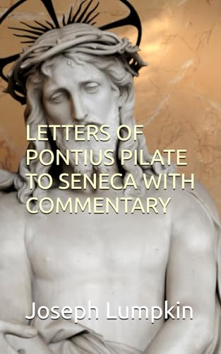 LETTERS OF PONTIUS PILATE TO SENECA WITH COMMENTARY von Independently published