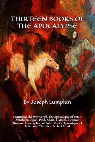 THIRTEEN BOOKS OF THE APOCALYPSE: Featuring The War Scroll, The Apocalypse of Peter, Abraham, Elijah, Paul, Adam, 1 James, 2 James, Thomas, and the ... Apocalypse of Peter, Thunder: Perfect Mind von Independently published