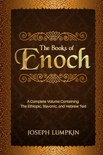 The Books of Enoch: A Complete Volume Containing The Ethiopic, Slavonic, and Hebrew Text