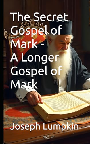 The Secret Gospel of Mark - A Longer Gospel of Mark von Independently published
