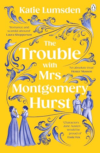 The Trouble With Mrs Montgomery Hurst: A Scandalous Regency Tale with Jane Austen Flair von Penguin Books Ltd (UK)