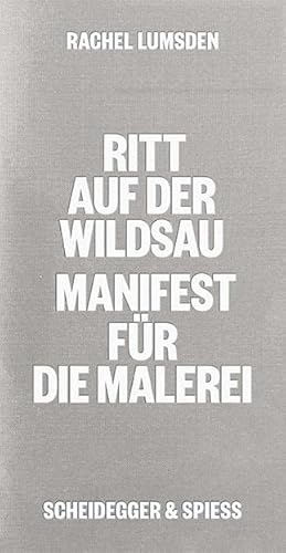 Ritt auf der Wildsau: Manifest für die Malerei von Scheidegger & Spiess