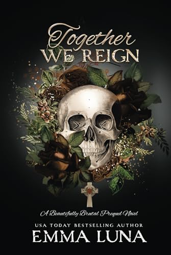 Together We Reign: A Dark Mafia Second Chance Romance (Alternative Skull Edition) (Beautifully Brutal (Alternate Skull Editions), Band 6) von Bowker