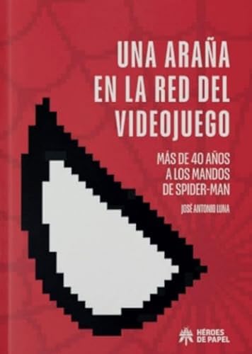 Una araña en la red del videojuego: Más de 40 años a los mandos de Spider-Man von Héroes de Papel