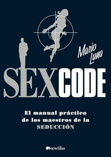 Sex Code: El manual práctico de los maestros de la seducción (Versión sin solapas)