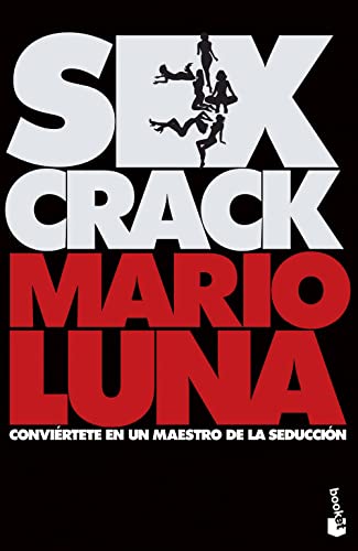 Sex crack: Conviértete en un maestro de la seducción (Divulgación) von Booket