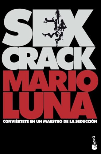 Sex crack: Conviértete en un maestro de la seducción (Divulgación)