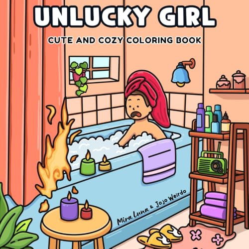 Unlucky Girl: A Parody Coloring Book of clumsy and unfortunate Girl Moments: 36 Hilarious Hand-Drawn Scenes for Adults and Kids von Independently published