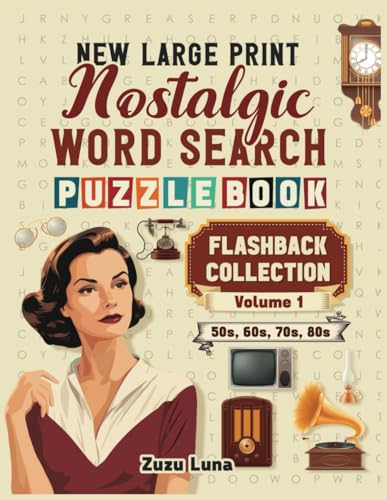 New Large Print Nostalgic Word Search Puzzle Book: 2000+ Fun Words to Ignite Memories from the 50s to 80s for Adults, Teens & Seniors (Flashback Collection - Volume 1) von Independently published