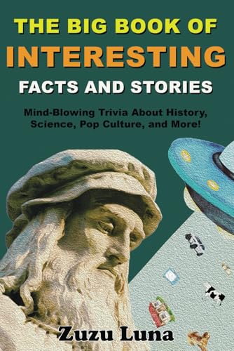 The Big Book of Interesting Facts and Stories: Mind-Blowing Trivia About History, Science, Pop Culture, and More! von Independently published