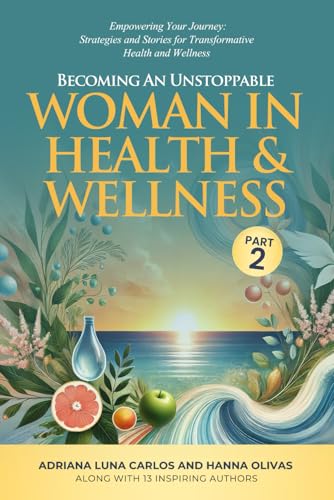 Becoming An Unstoppable Woman in Health & Wellness - Part 2: Empowering Your Journey - Strategies and Stories for Transformative Health & Wellness Becoming An Unstoppable Woman in Health & Wellness - Part 2: Empowering Your Journey - Strategies and Stories for Transformative Health & Wellness von She Rises Studios Publishing