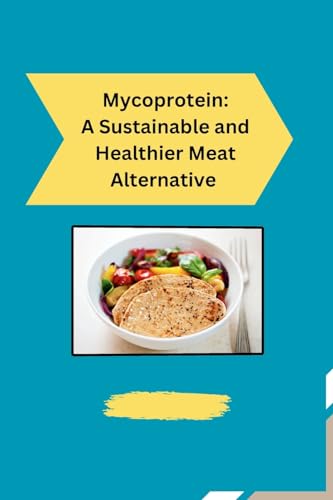Mycoprotein: A Sustainable and Healthier Meat Alternative von Luna Lewis