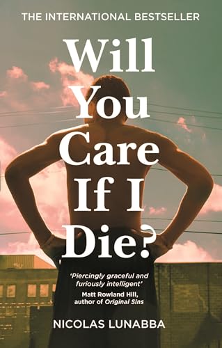 Will You Care If I Die?: The international bestseller