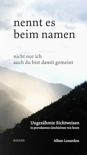NENNT ES BEIM NAMEN: nicht nur ich auch du bist damit gemeint NENNT ES BEIM NAMEN: nicht nur ich auch du bist damit gemeint von Bucher Verlag GmbH
