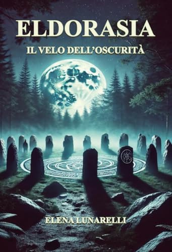 Eldorasia. Il velo dell'oscurità Eldorasia. Il velo dell'oscurità von Passione Scrittore selfpublishing