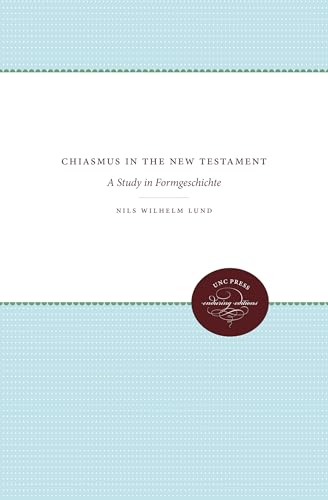 Chiasmus in the New Testament: A Study in Formgeschichte von University of North Carolina Press