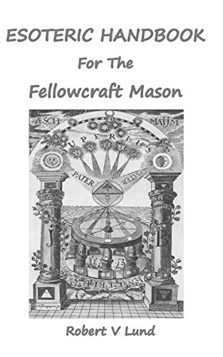 Esoteric Handbook for the Fellowcraft Mason (Esoteric Handbooks for Masons, Band 2)