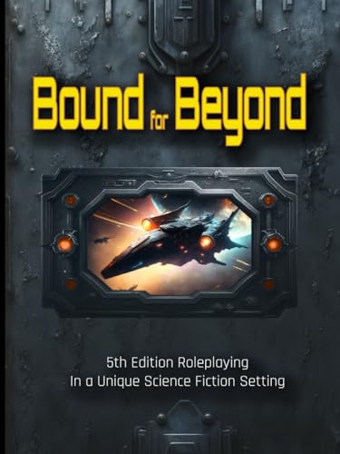 Bound for Beyond: 5th Edition Roleplaying in a Unique Science Fiction Setting von Cachalot Games