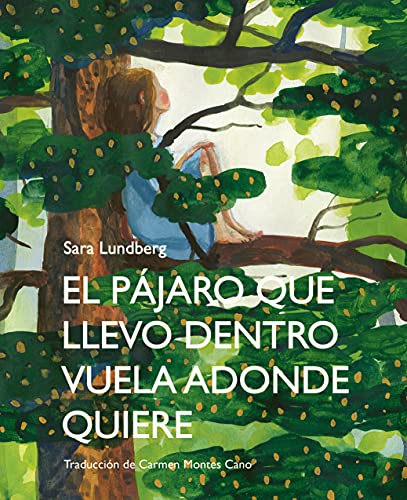El pájaro que llevo dentro vuela adonde quiere (La madriguera, Band 10) von Galimatazo