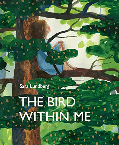 The Bird Within Me: Written and illustrated by Sara Lundberg von Thames & Hudson