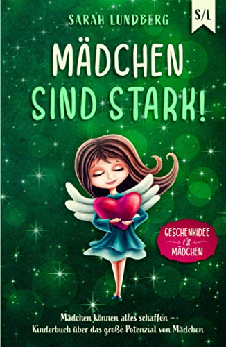 Mädchen sind stark!: Mädchen können alles schaffen – Kinderbuch über das große Potenzial von Mädchen (Geschenkidee für Mädchen) von Independently published