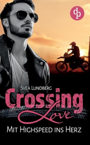 Crossing Love: Mit Highspeed ins Herz von dp DIGITAL PUBLISHERS GmbH