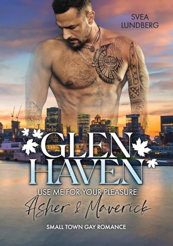 Glen Haven - Use me for your pleasure: Asher & Maverick Glen Haven - Use me for your pleasure: Asher & Maverick von tolino media