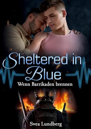 Sheltered in blue: Wenn Barrikaden brennen von tolino media