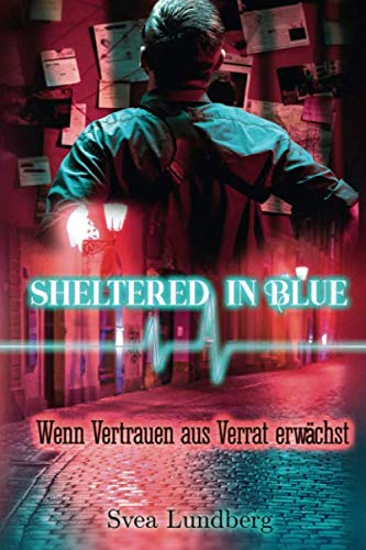 Sheltered in blue: Wenn Vertrauen aus Verrat erwächst von Independently published