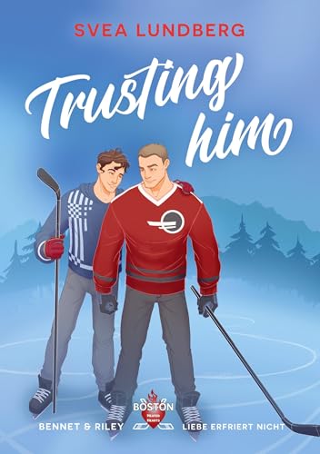 Trusting him - Liebe erfriert nicht: Bennet & Riley (Boston Heated Hearts) Trusting him - Liebe erfriert nicht: Bennet & Riley (Boston Heated Hearts) von tolino media