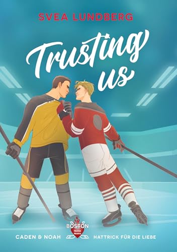 Trusting us - Hattrick für die Liebe: Caden & Noah (Boston Heated Hearts) von tolino media
