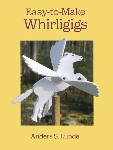 Easy-To-Make Whirligigs (Woodworking Whirligigs) (Dover Crafts: Woodworking) von Dover Publications